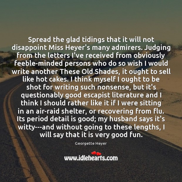 Spread the glad tidings that it will not disappoint Miss Heyer’s many Georgette Heyer Picture Quote