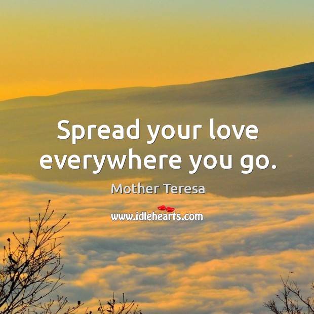 Spread your love everywhere you go. Image