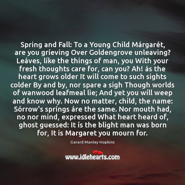 Spring and Fall: To a Young Child Márgarét, are you Gerard Manley Hopkins Picture Quote