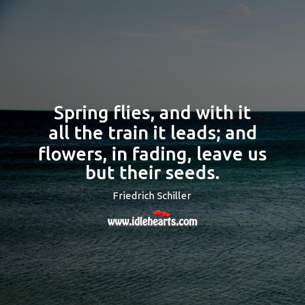 Spring flies, and with it all the train it leads; and flowers, Image