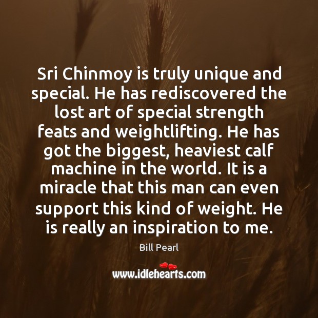 Sri Chinmoy is truly unique and special. He has rediscovered the lost Image