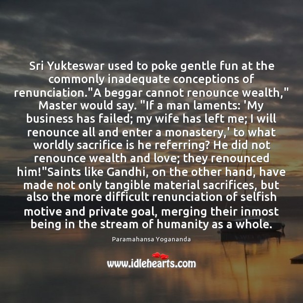 Sri Yukteswar used to poke gentle fun at the commonly inadequate conceptions Sacrifice Quotes Image