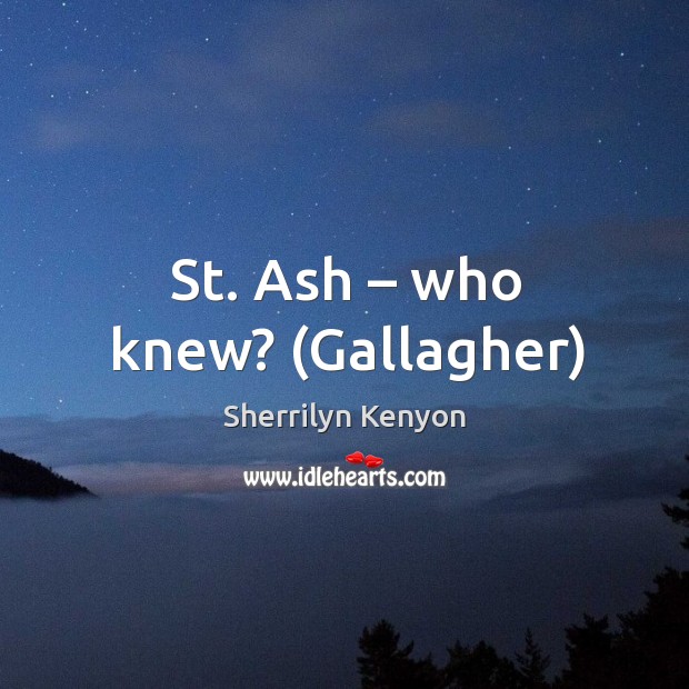 St. Ash – who knew? (Gallagher) Image