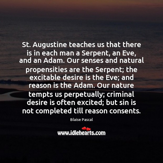 St. Augustine teaches us that there is in each man a Serpent, Desire Quotes Image