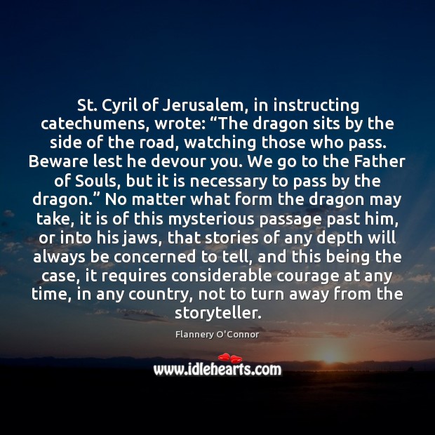 St. Cyril of Jerusalem, in instructing catechumens, wrote: “The dragon sits by Image
