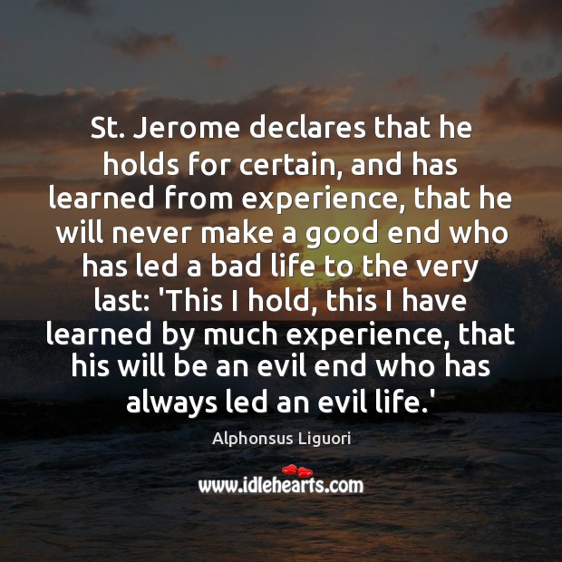 St. Jerome declares that he holds for certain, and has learned from Alphonsus Liguori Picture Quote