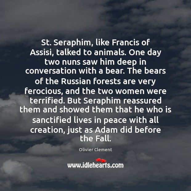 St. Seraphim, like Francis of Assisi, talked to animals. One day two Image