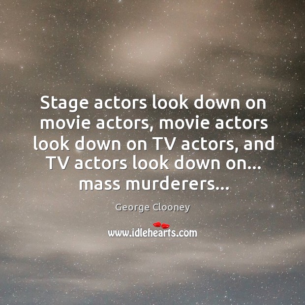 Stage actors look down on movie actors, movie actors look down on Image