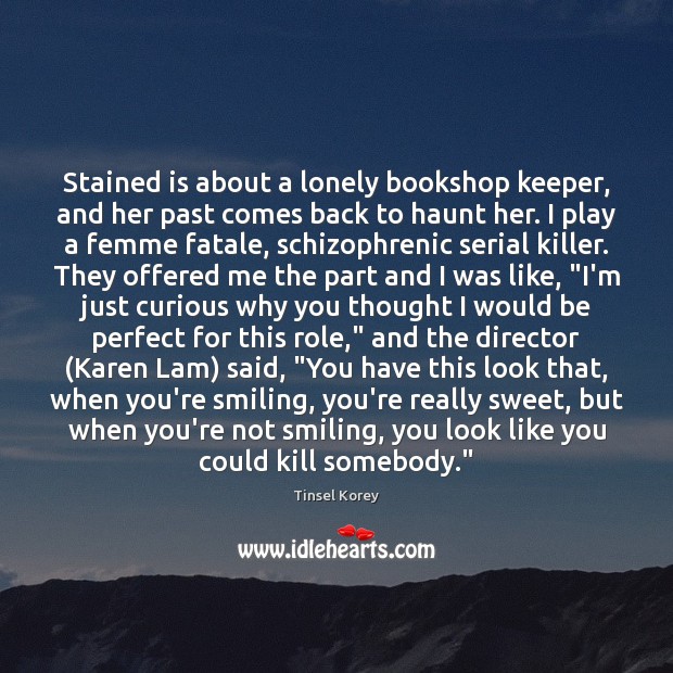 Stained is about a lonely bookshop keeper, and her past comes back Tinsel Korey Picture Quote