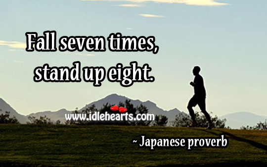 Fall seven times, stand up eight. Japanese Proverbs Image