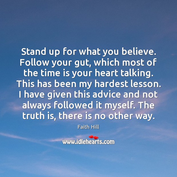 Stand up for what you believe. Follow your gut, which most of Image