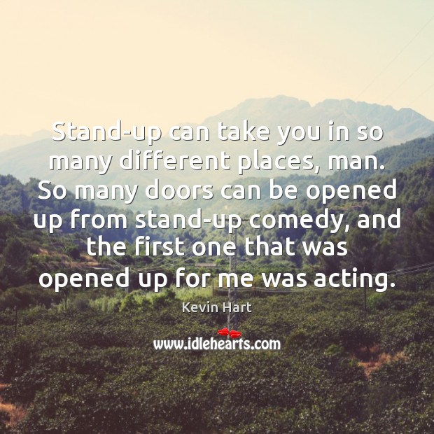 Stand-up can take you in so many different places, man. So many Image