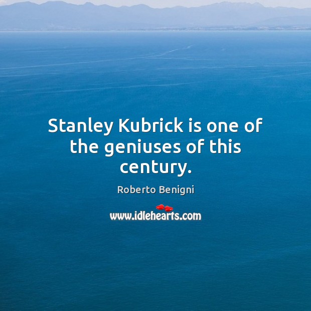 Stanley Kubrick is one of the geniuses of this century. Image