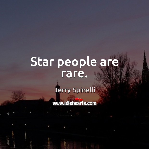 Star people are rare. Jerry Spinelli Picture Quote