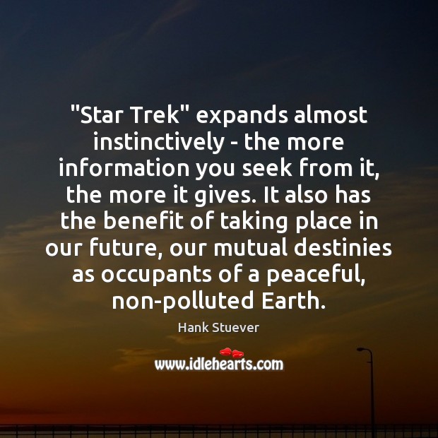 “Star Trek” expands almost instinctively – the more information you seek from Hank Stuever Picture Quote