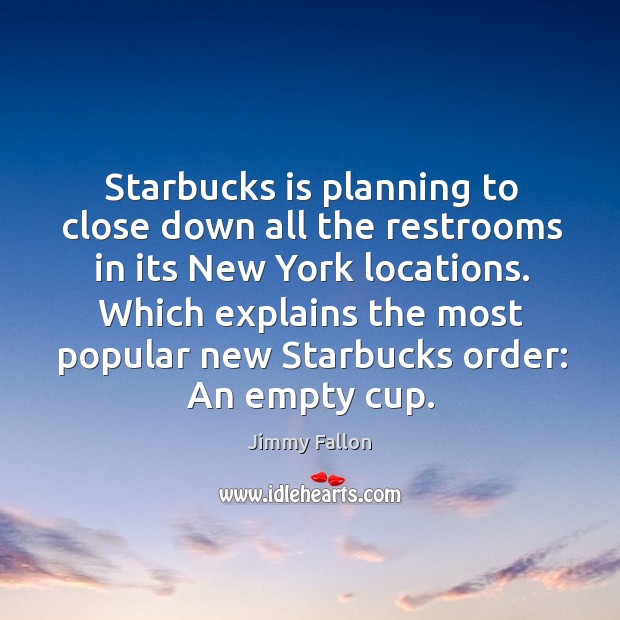 Starbucks is planning to close down all the restrooms in its New 