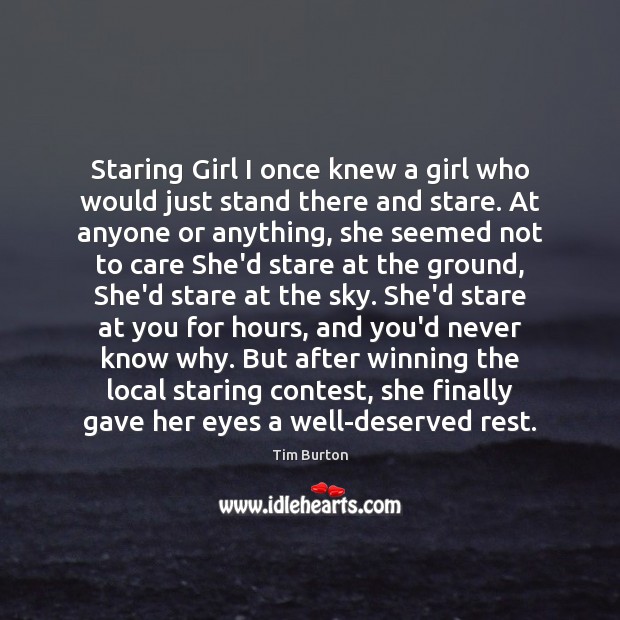 Staring Girl I once knew a girl who would just stand there Tim Burton Picture Quote