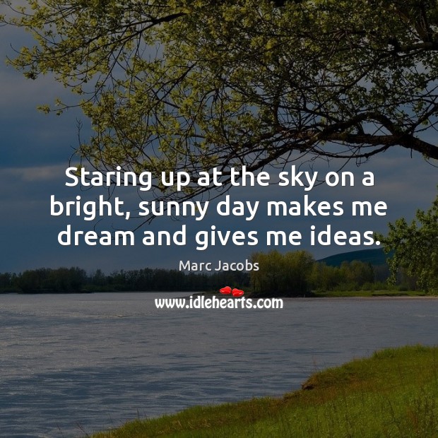 Staring up at the sky on a bright, sunny day makes me dream and gives me ideas. Image
