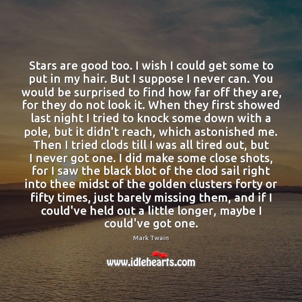 Stars are good too. I wish I could get some to put Mark Twain Picture Quote