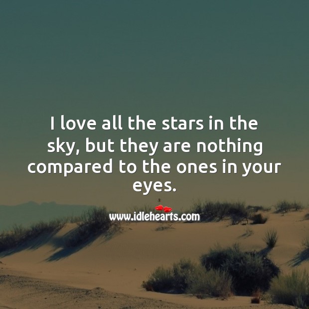 Stars are nothing compared to the ones in your eyes. Image