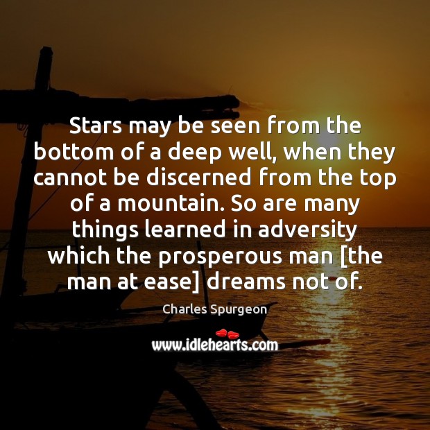 Stars may be seen from the bottom of a deep well, when Charles Spurgeon Picture Quote