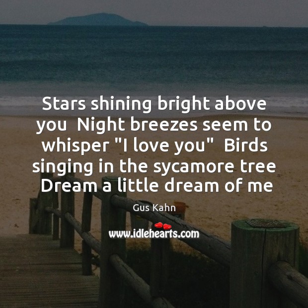 Stars shining bright above you  Night breezes seem to whisper “I love I Love You Quotes Image