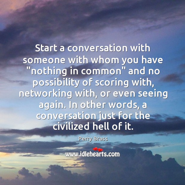 Start a conversation with someone with whom you have “nothing in common” Image