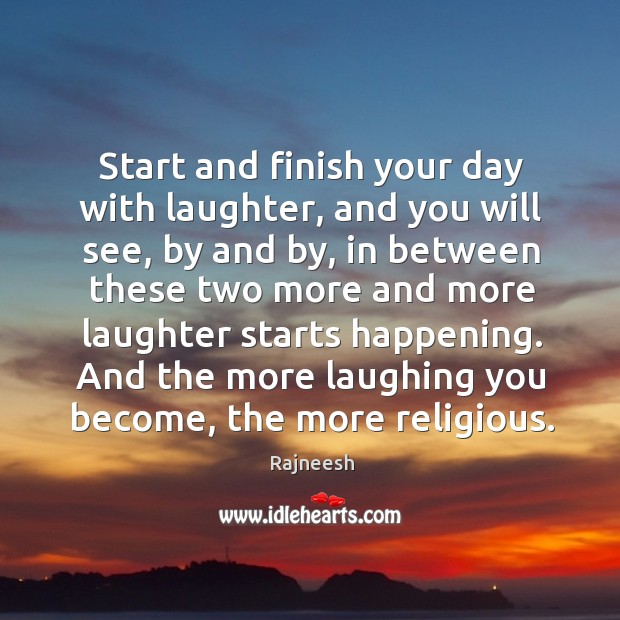 Start and finish your day with laughter, and you will see, by Image