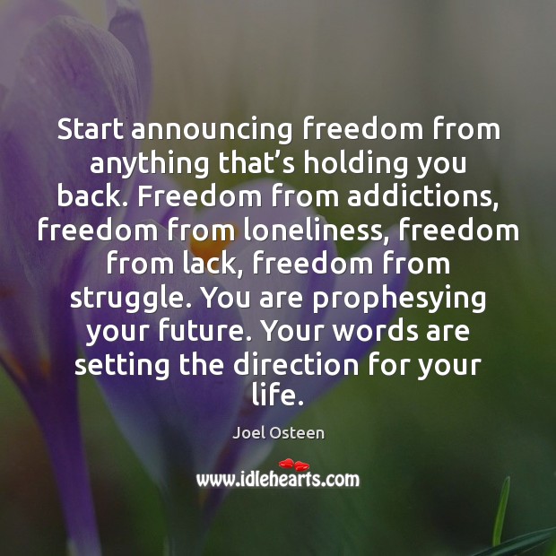 Start announcing freedom from anything that’s holding you back. Freedom from Future Quotes Image