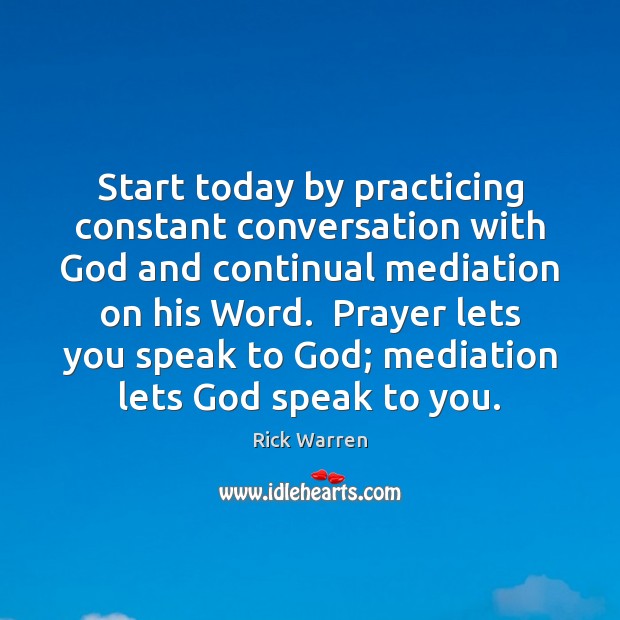 Start today by practicing constant conversation with God and continual mediation on Image
