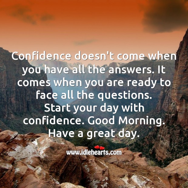 Always start your day with confidence. Good Morning. Good Day Quotes Image