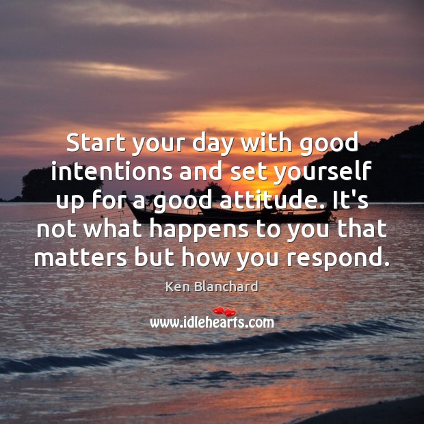 Start your day with good intentions and set yourself up for a Start Your Day Quotes Image