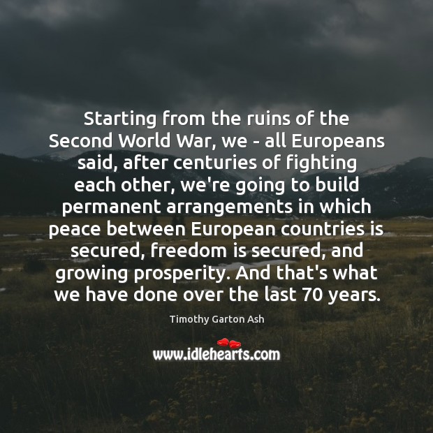 Starting from the ruins of the Second World War, we – all Freedom Quotes Image