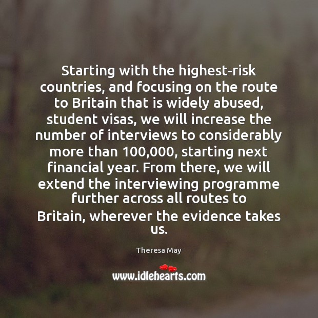 Starting with the highest-risk countries, and focusing on the route to Britain Theresa May Picture Quote