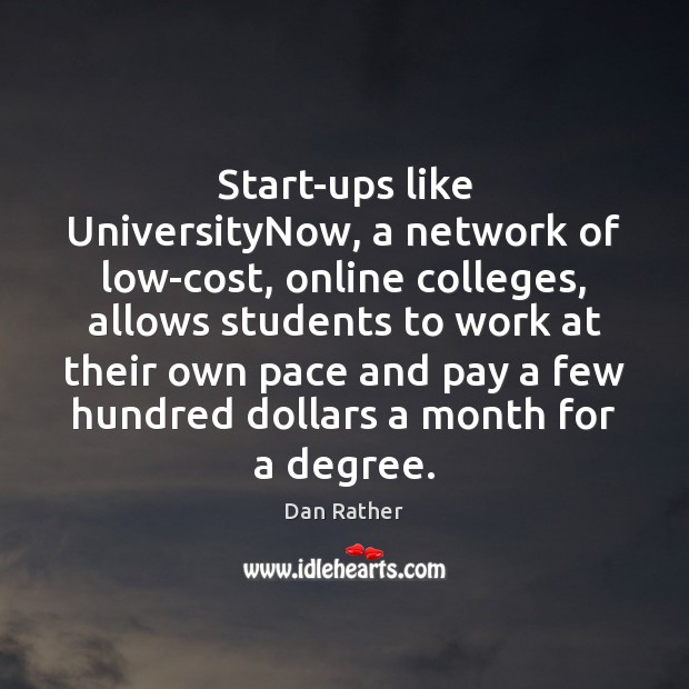 Start-ups like UniversityNow, a network of low-cost, online colleges, allows students to Image