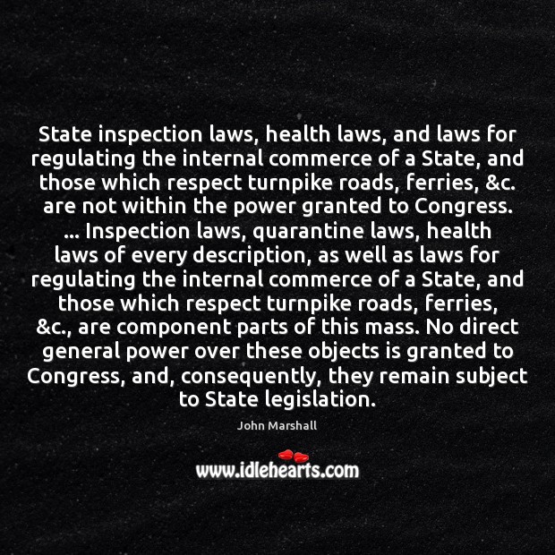 State inspection laws, health laws, and laws for regulating the internal commerce John Marshall Picture Quote