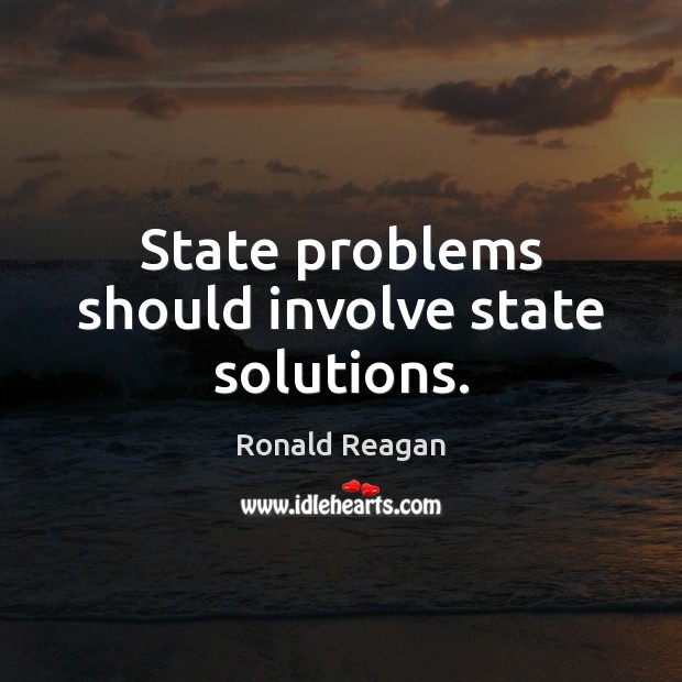 State problems should involve state solutions. Image