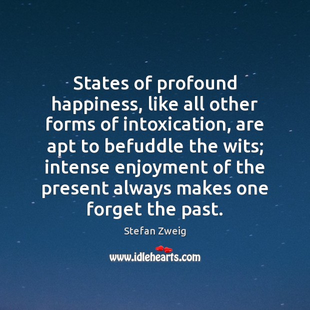 States of profound happiness, like all other forms of intoxication, are apt Image