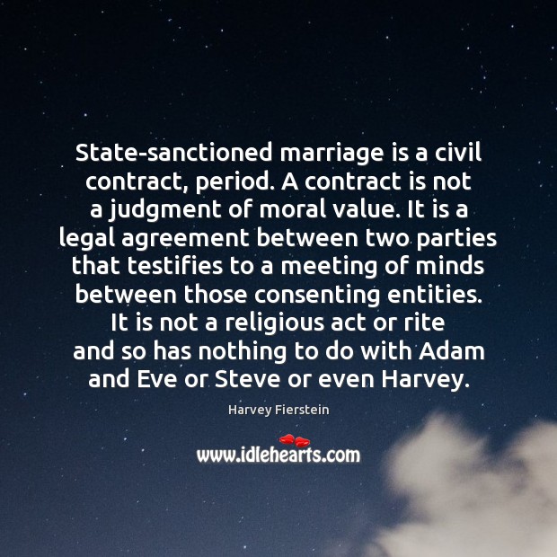 State-sanctioned marriage is a civil contract, period. A contract is not a Image