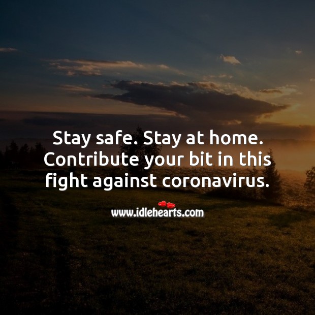 Stay safe. Stay at home. Contribute your bit in this fight against coronavirus. Social Distancing Quotes Image