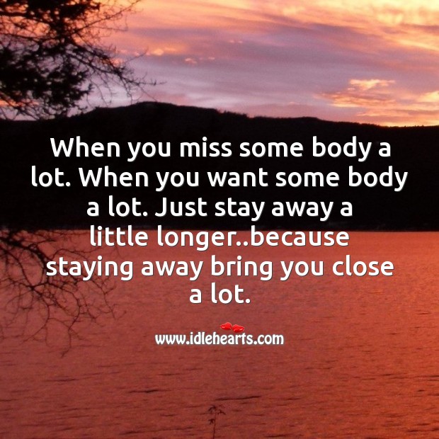 Staying away bring you close a lot Love Messages Image