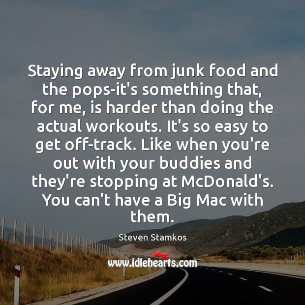 Staying away from junk food and the pops-it’s something that, for me, Steven Stamkos Picture Quote