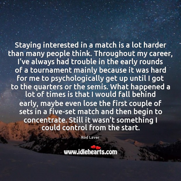 Staying interested in a match is a lot harder than many people Image