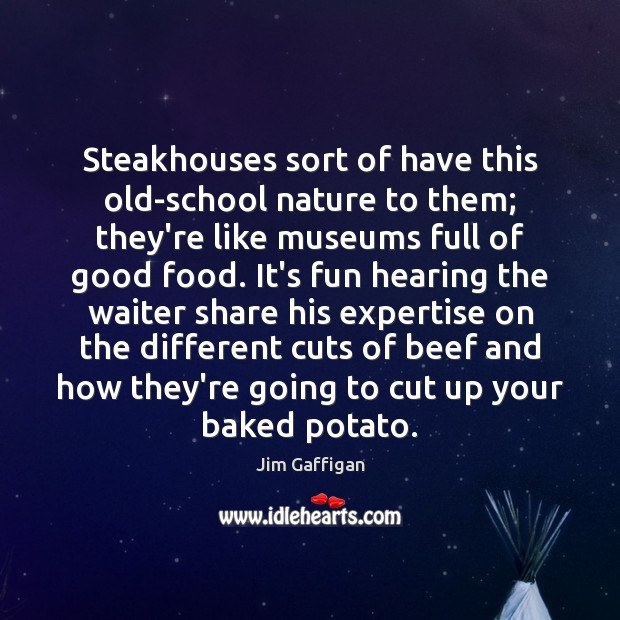 Steakhouses sort of have this old-school nature to them; they’re like museums Image
