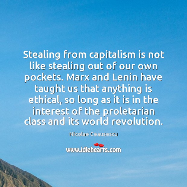 Stealing from capitalism is not like stealing out of our own pockets. Capitalism Quotes Image