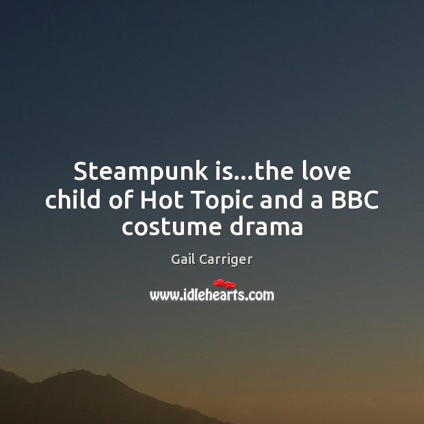 Steampunk is…the love child of Hot Topic and a BBC costume drama Image