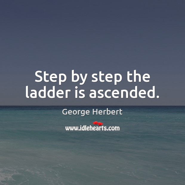 Step by step the ladder is ascended. Image