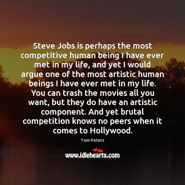 Steve Jobs is perhaps the most competitive human being I have ever Image