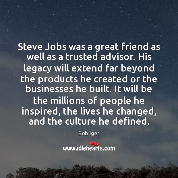 Steve Jobs was a great friend as well as a trusted advisor. Image