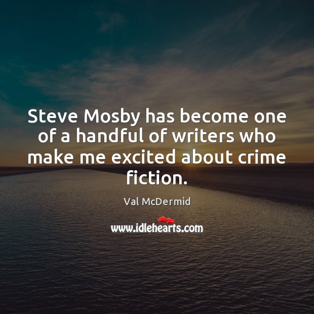 Steve Mosby has become one of a handful of writers who make Crime Quotes Image